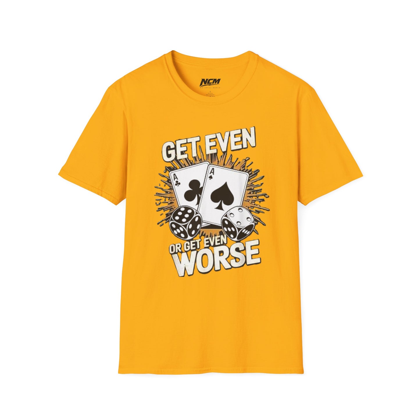 Get Even or Get Even Worse T-Shirt