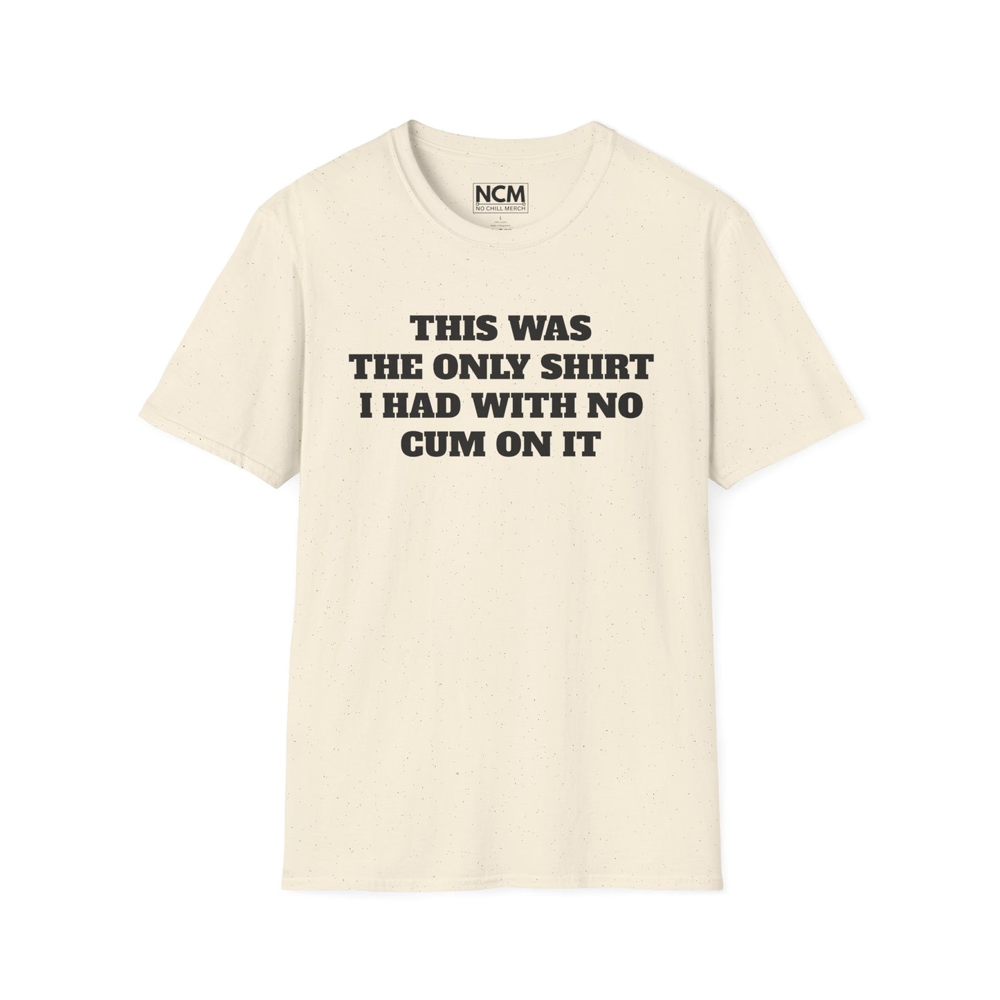 No C*m Shirt T-Shirt