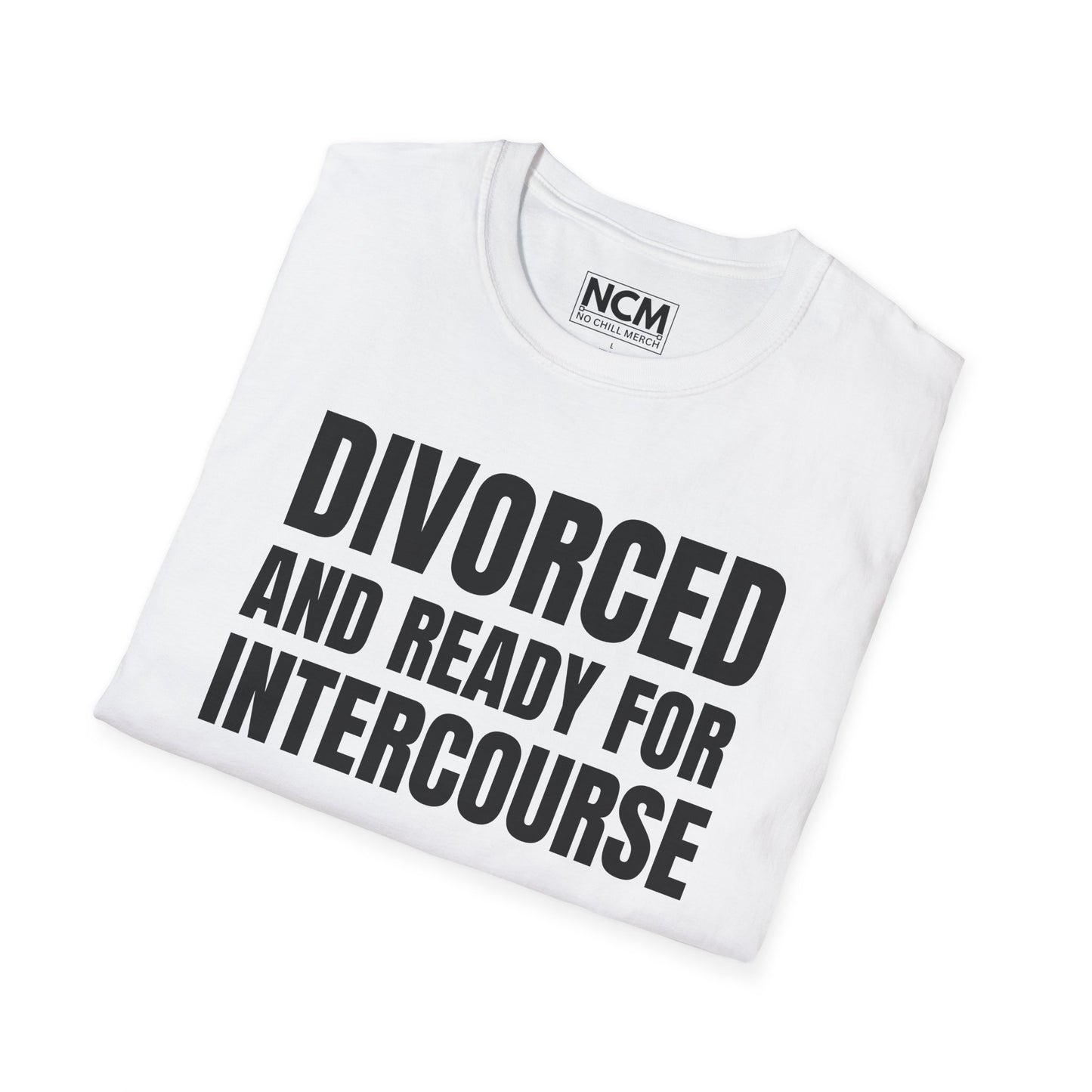 Divorced And Ready For Intercourse T-Shirt