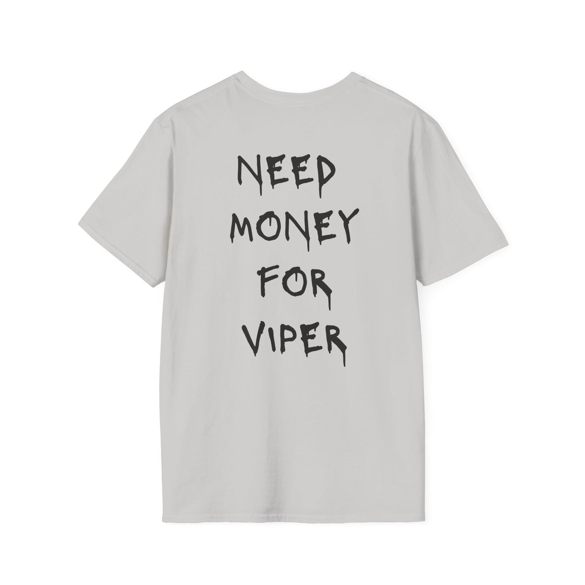Need Money For Viper T-Shirt