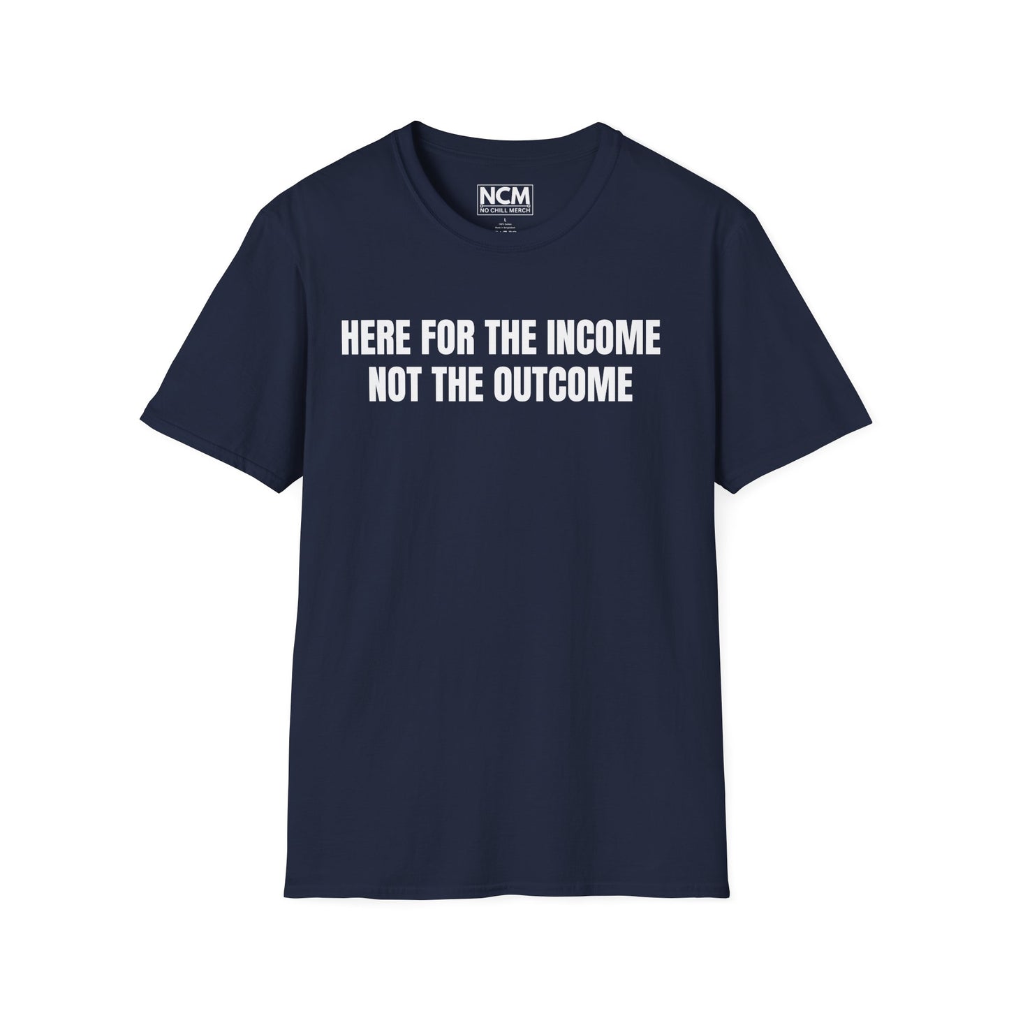 Here For The Income T Shirt