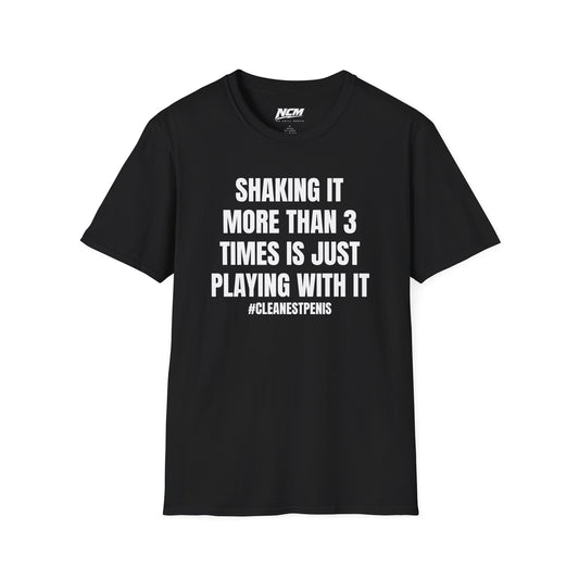 Shaking It More Than 3 Times Is Playing With It T-Shirt