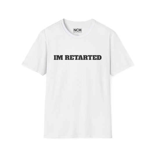 IM RETARTED T-Shirt