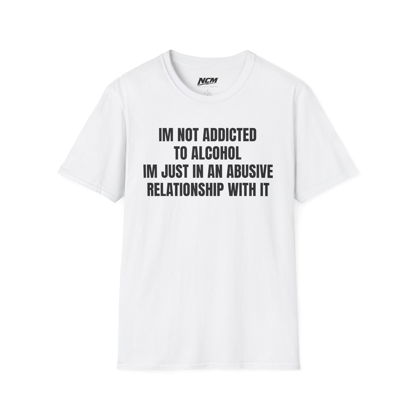 I'm Not Addicted to Alcohol T Shirt
