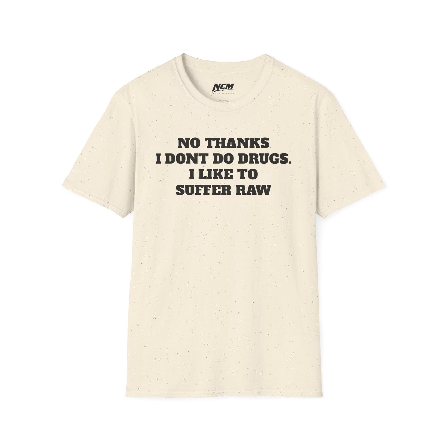 I Don't do Drugs I Suffer T-Shirt