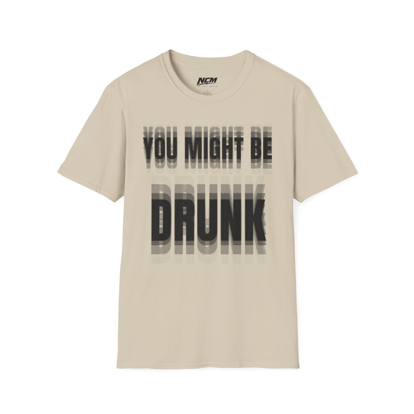 You Might Be Drunk T-Shirt