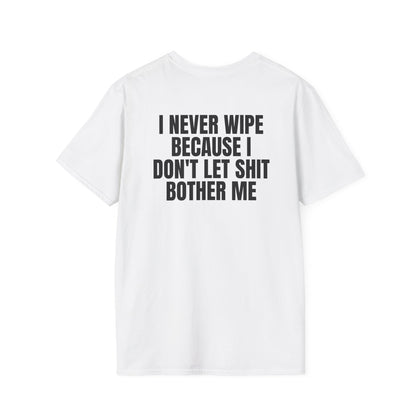 I Never Wipe (Back) T-Shirt