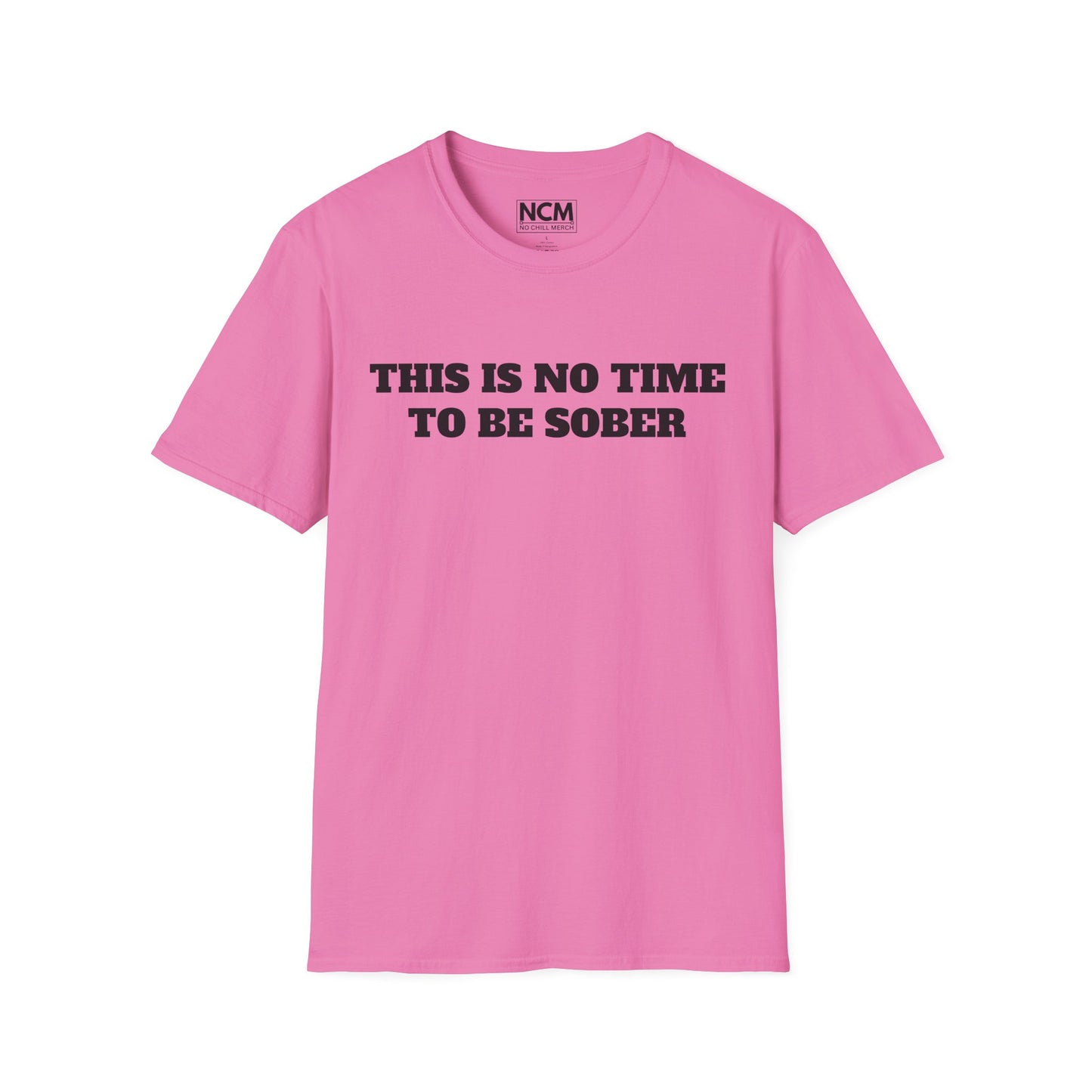 No Time For Sober T-Shirt