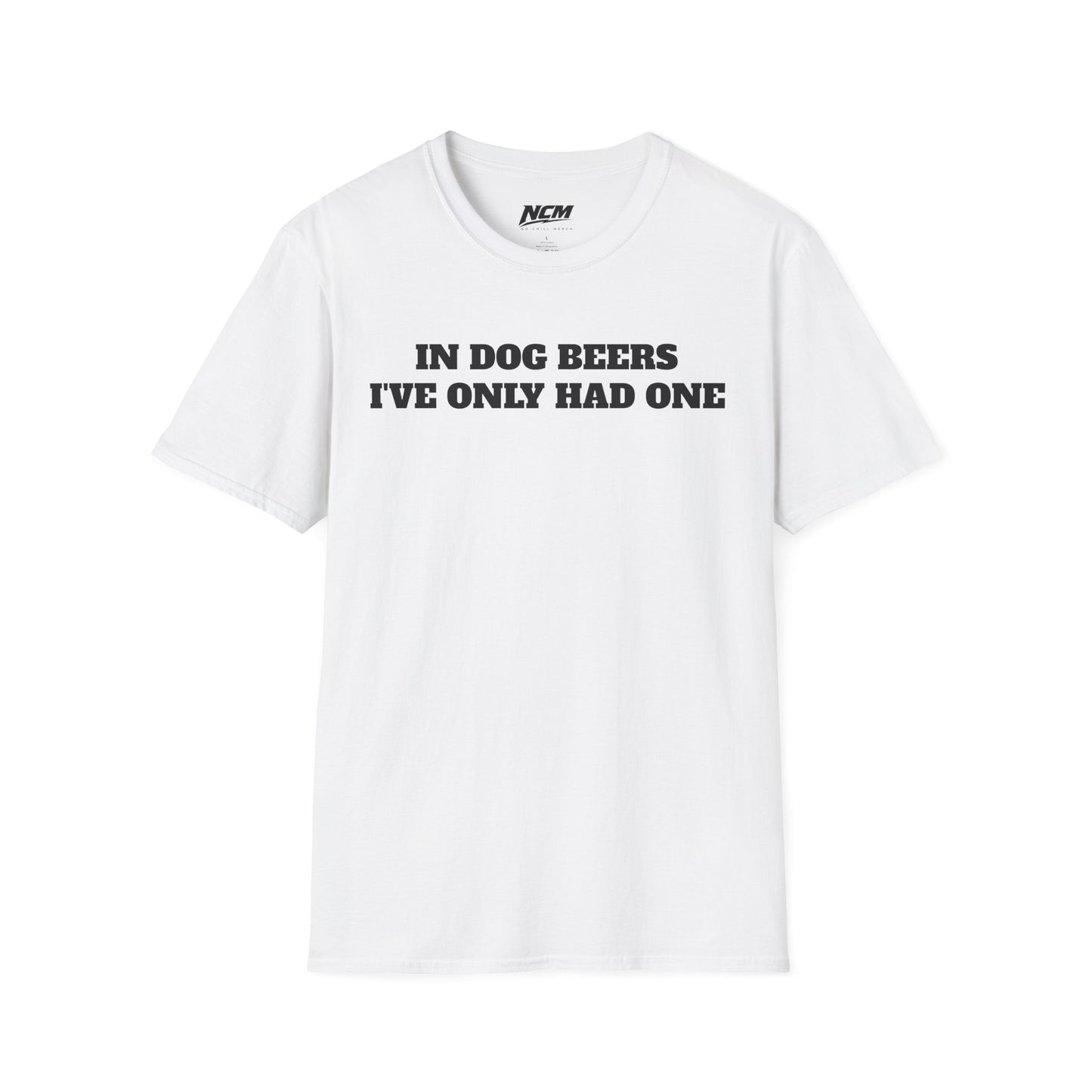 In Dog Beers Ive Had One T Shirt