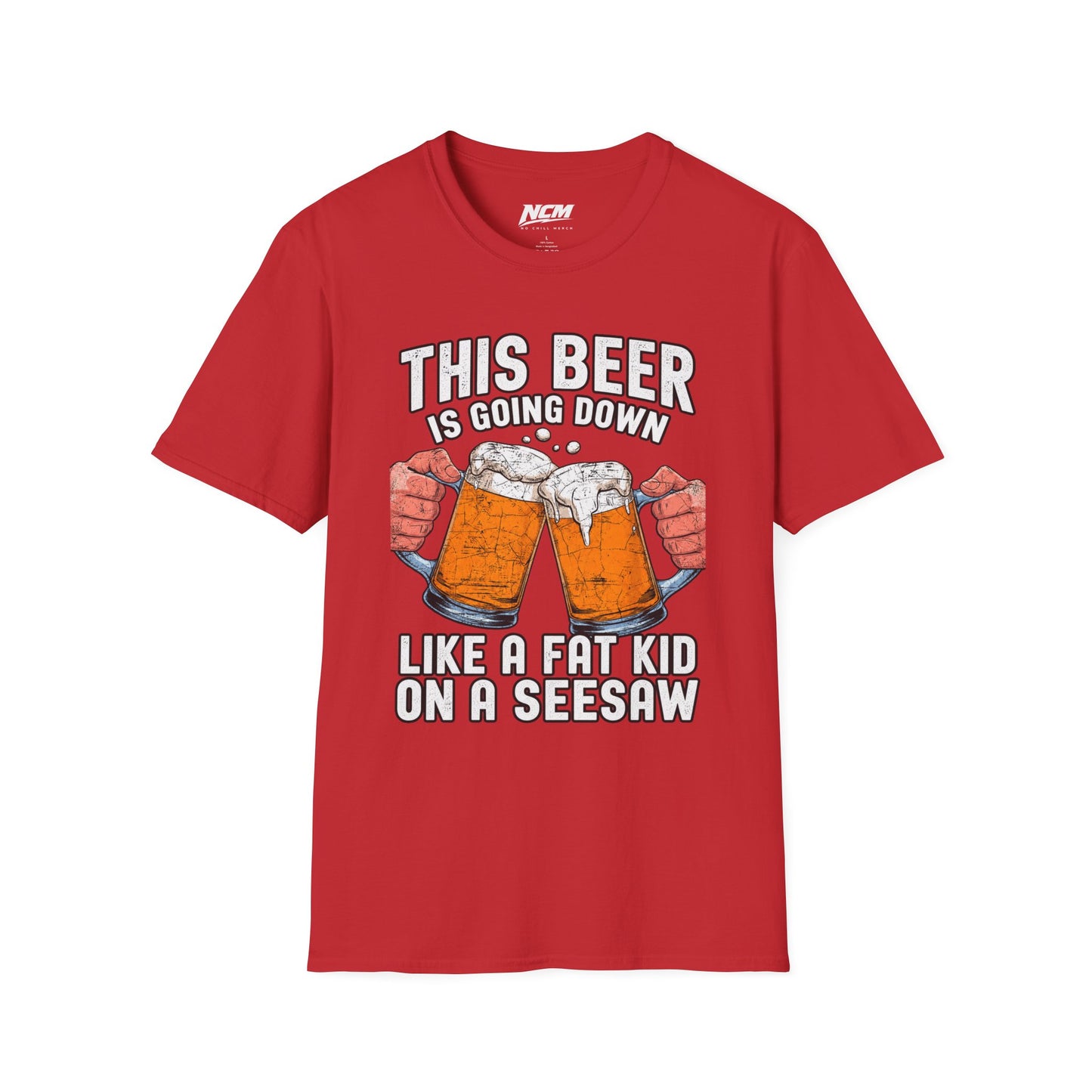 Beer Going Down Like A Fat Kid T-Shirt