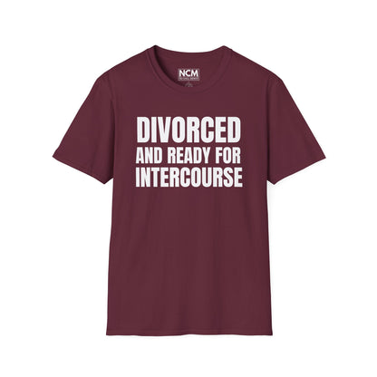 Divorced And Ready For Intercourse T-Shirt