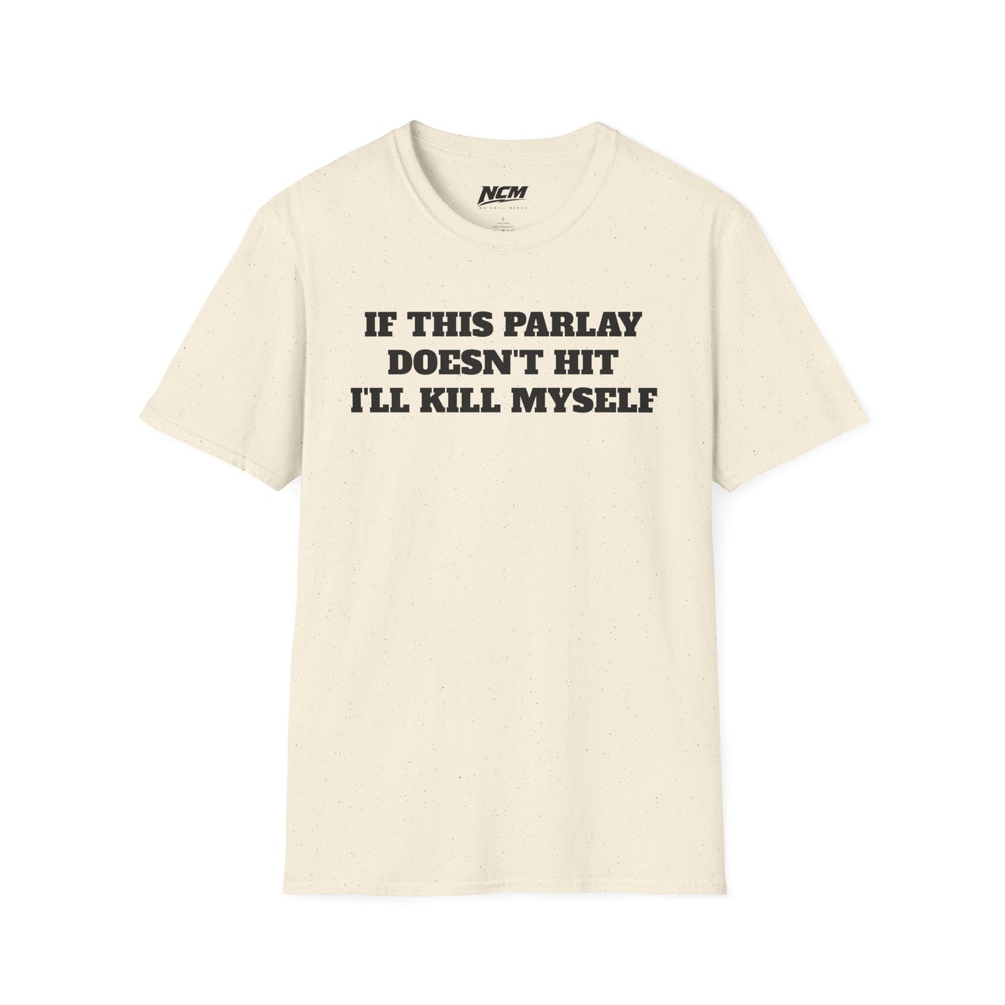 If This Parlay Doesn't Hit I'll Kill Myself T-Shirt