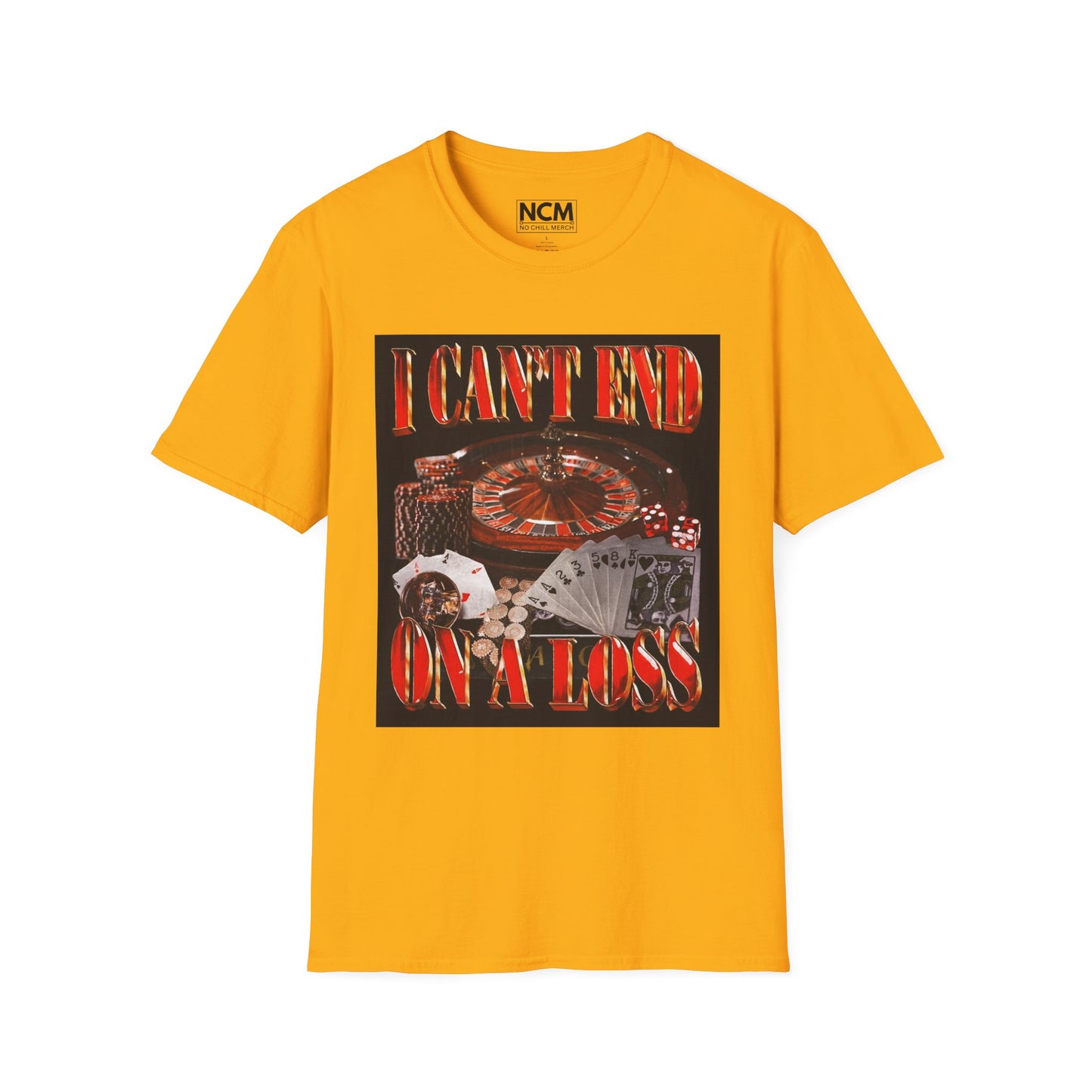 Can't End On A Loss T-Shirt