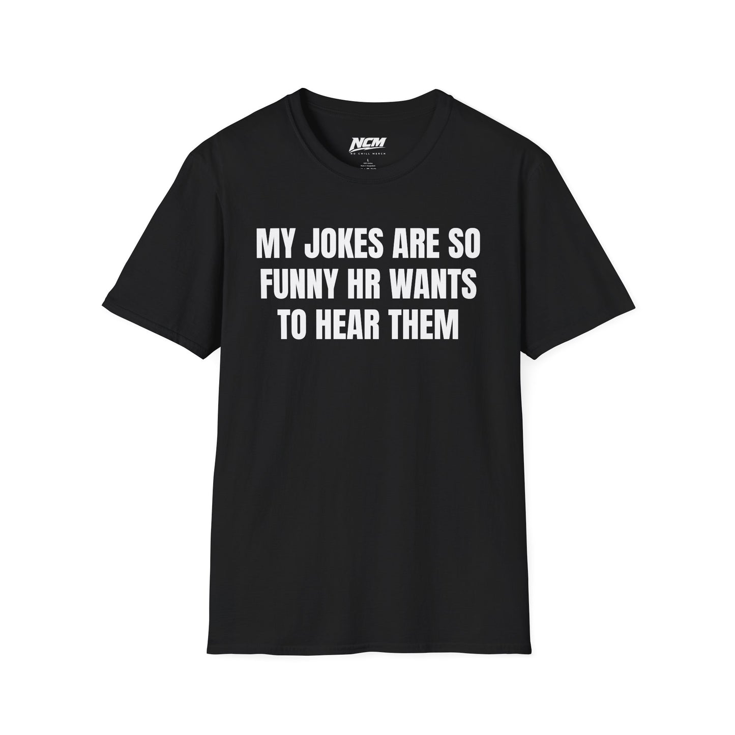 My Jokes Are So Funny HR Wants To Hear Them T Shirt