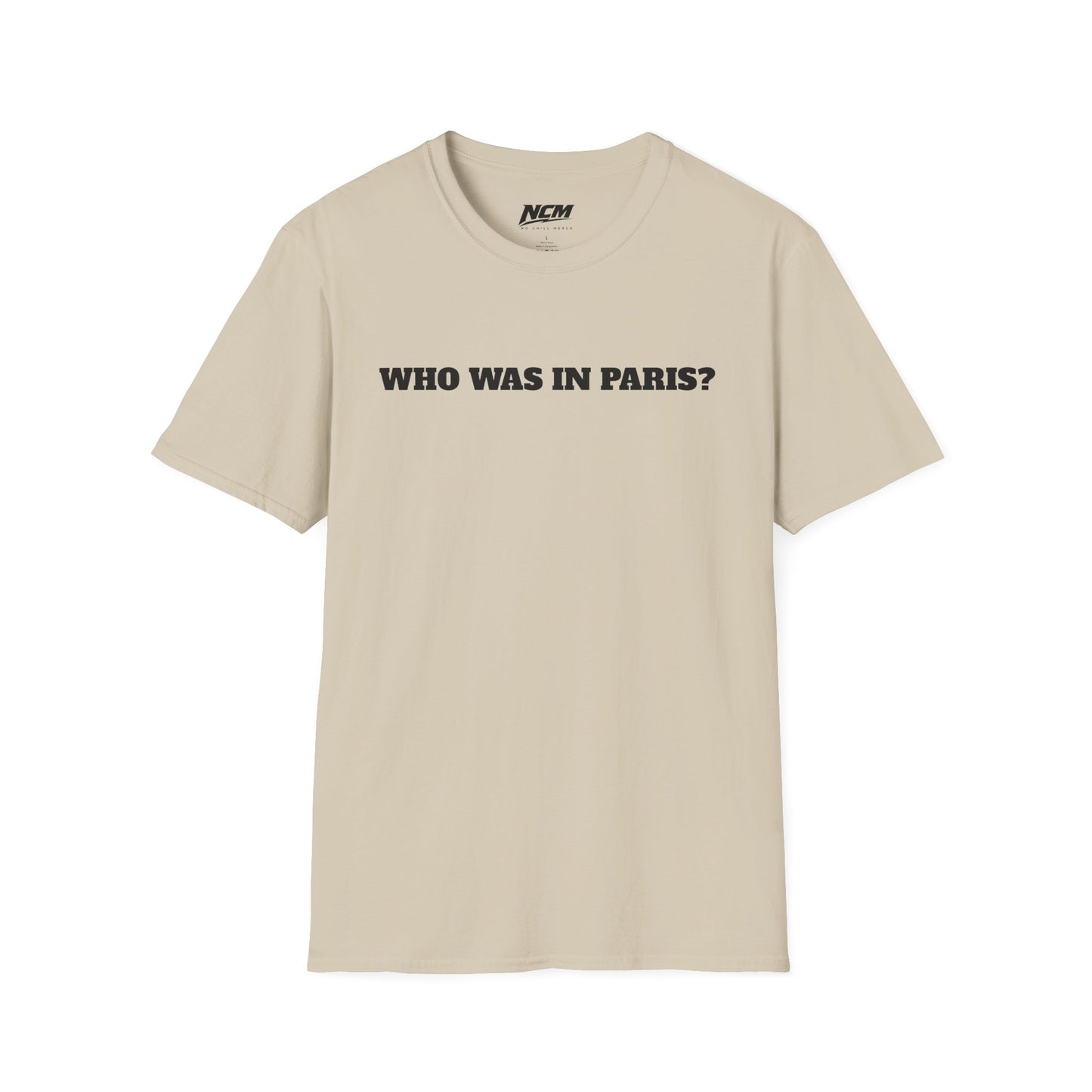 WHO WAS IN PARIS? T-Shirt