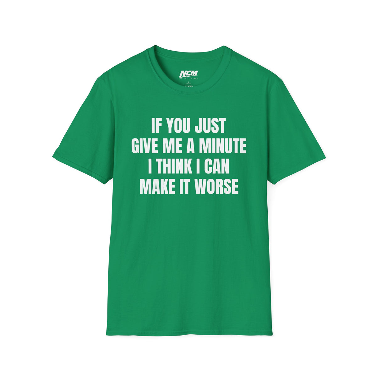 I Think I Can Make It Worse T-Shirt
