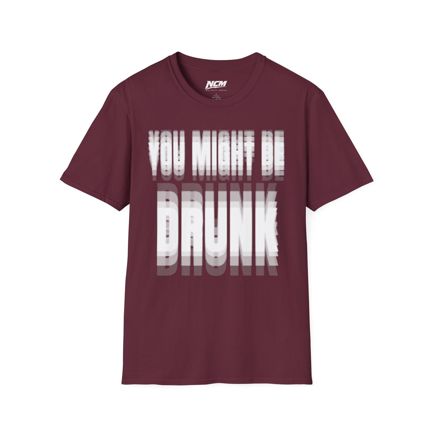 You Might Be Drunk T-Shirt