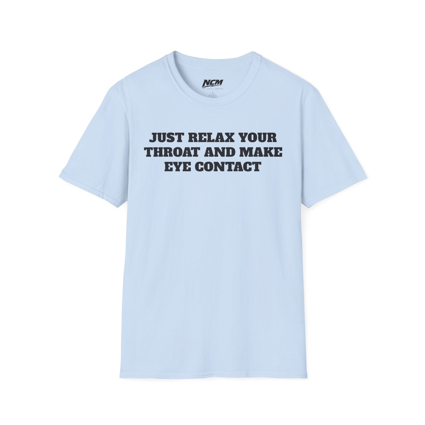 Relax Your Throat T-Shirt