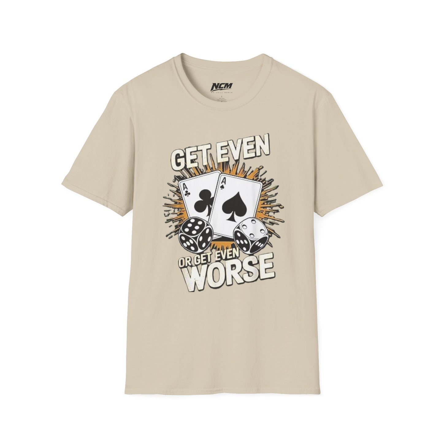 Get Even or Get Even Worse T-Shirt