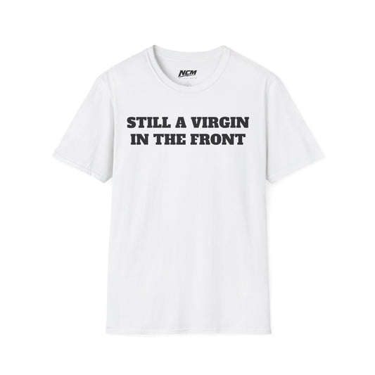 Still A Virgin In The Front T-Shirt