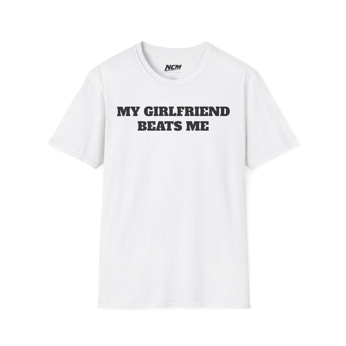 My Girlfriend Beats Me T-Shirt