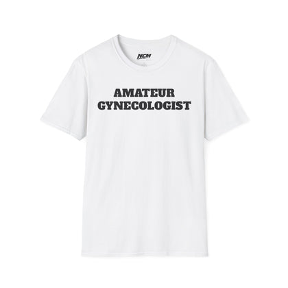 Amateur Gynecologist T-Shirt