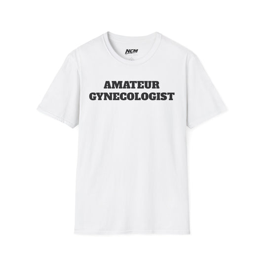 Amateur Gynecologist T-Shirt