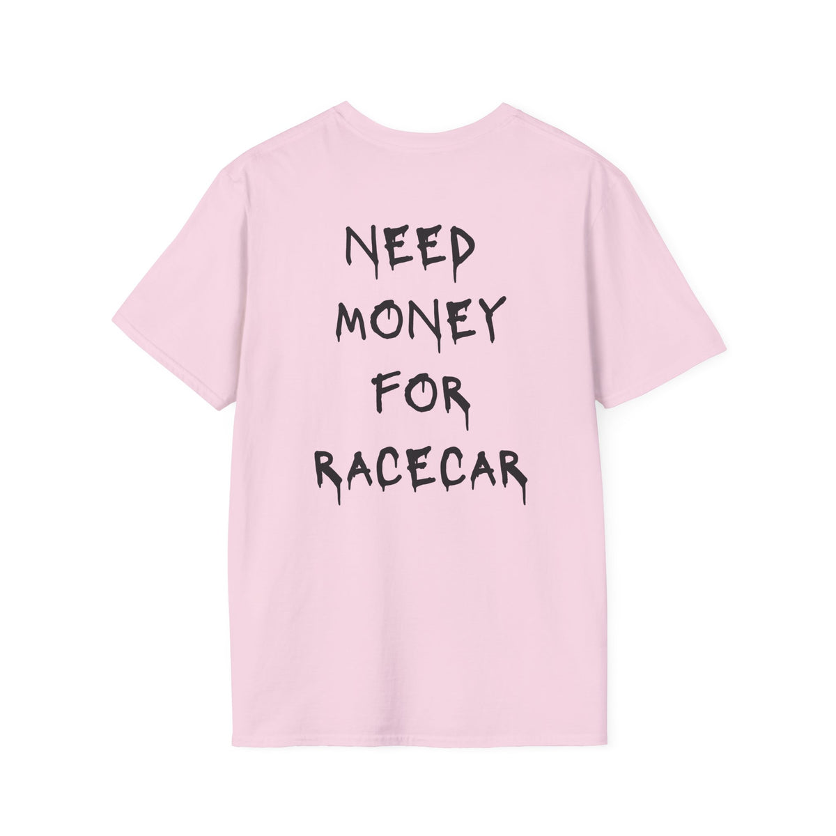 Need Money For Race Car T-Shirt