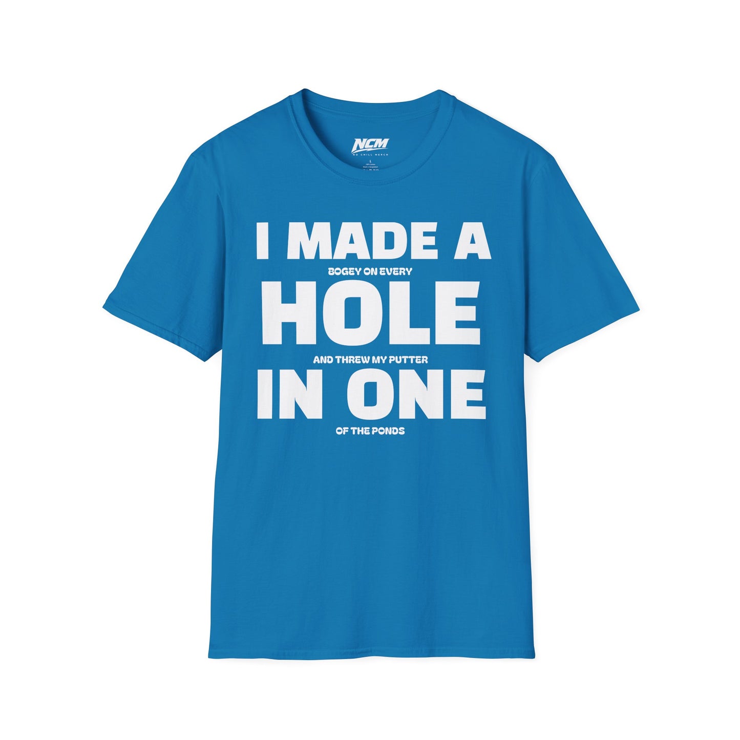 I Made A Hole In One T Shirt