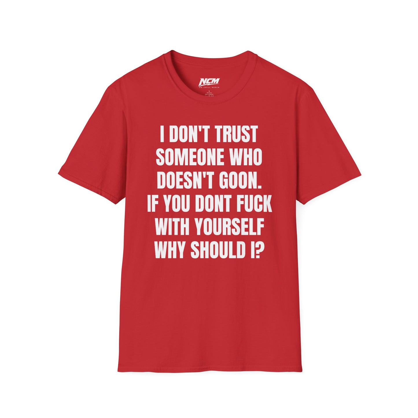Don’t Trust Someone Who Doesn’t Goon T-Shirt