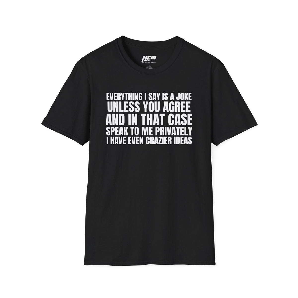 Everything I Say Is A Joke T-Shirt
