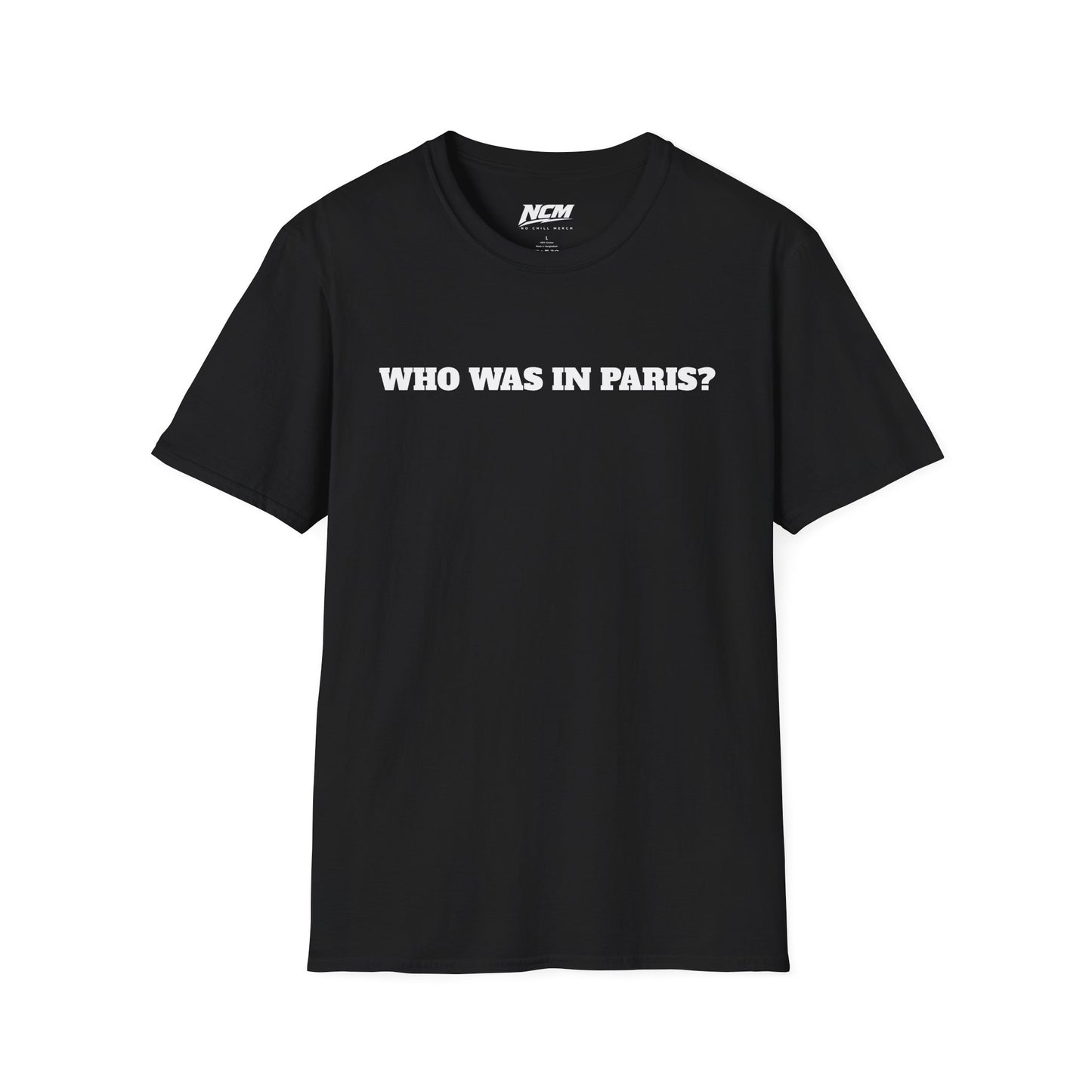 WHO WAS IN PARIS? T-Shirt
