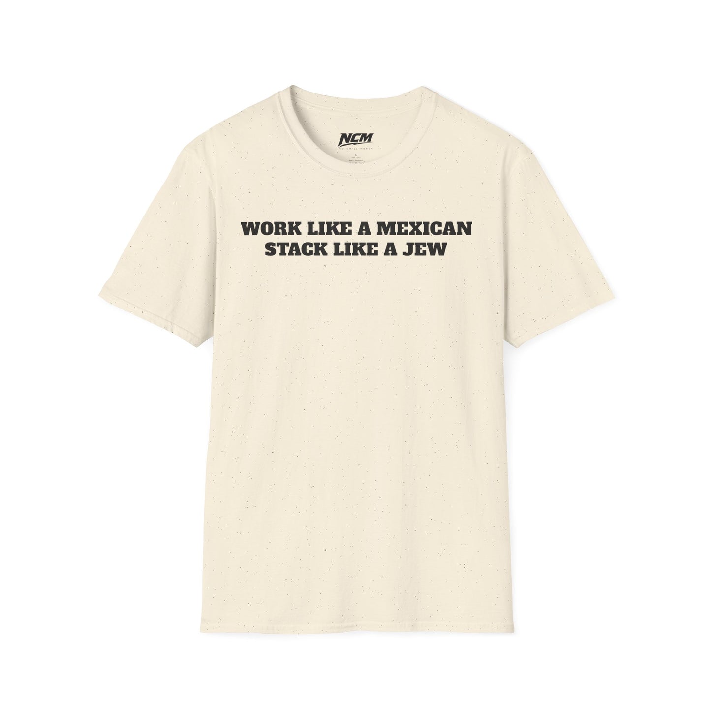 Work Like A Mexican Stack Like A Jew T-Shirt