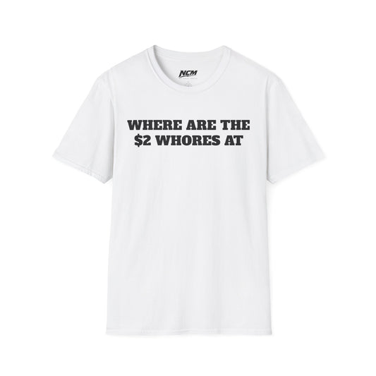 Where Are The $2 Whores T-Shirt