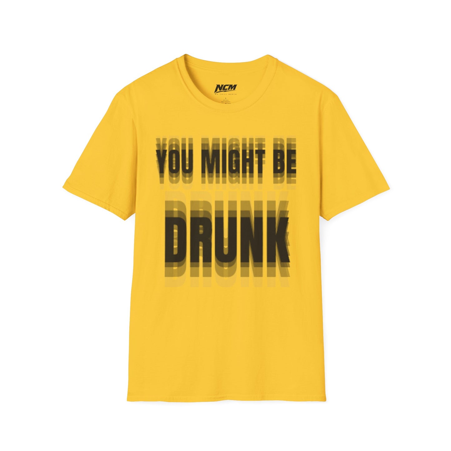 You Might Be Drunk T-Shirt