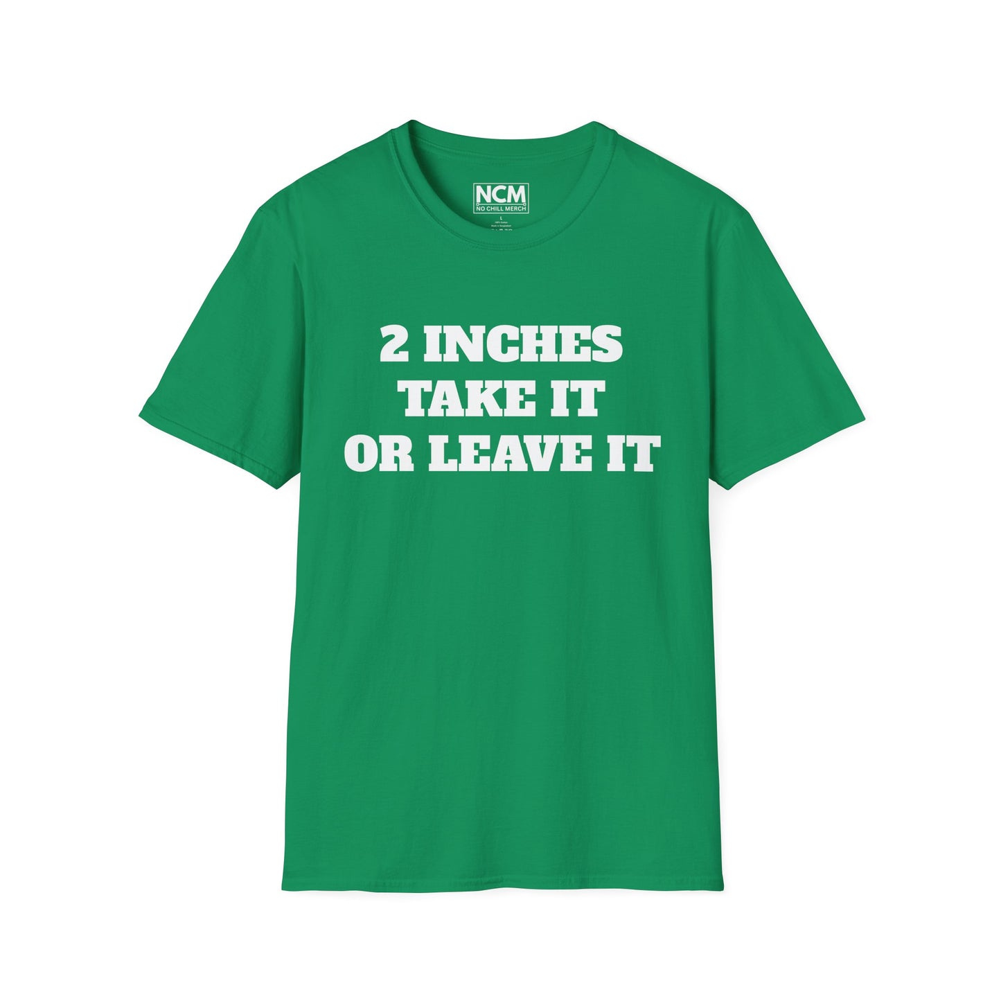 2 Inches Take It or Leave It T-Shirt