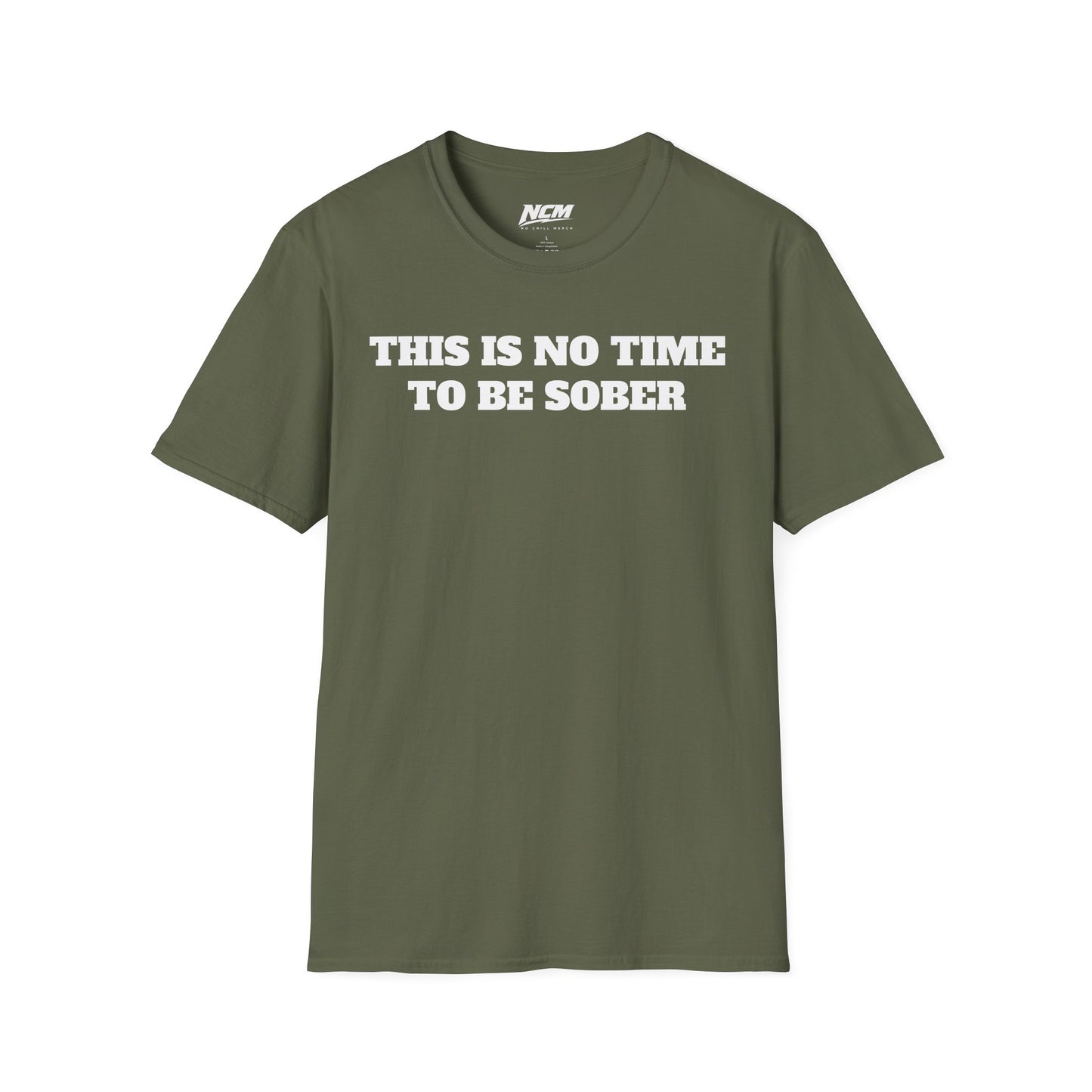 No Time To Be Sober T-Shirt