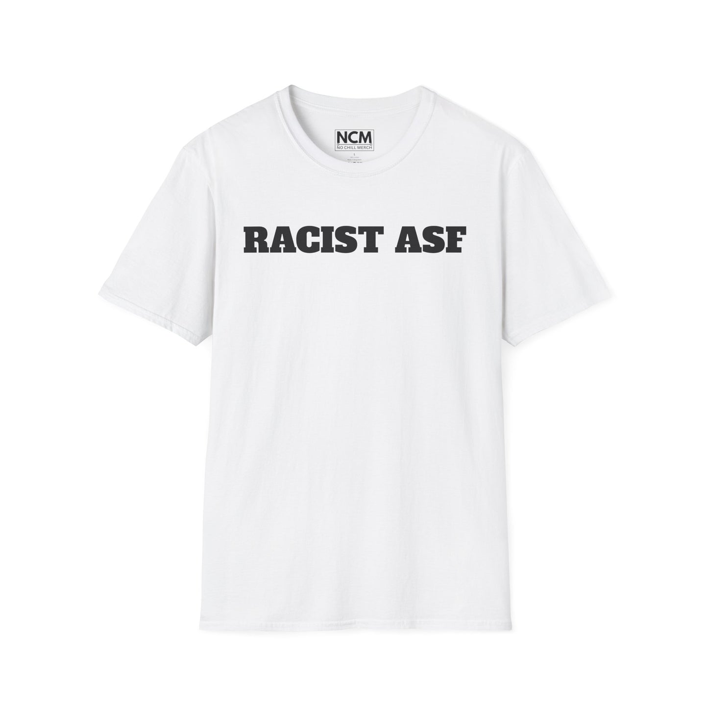 RACIST ASF T-Shirt