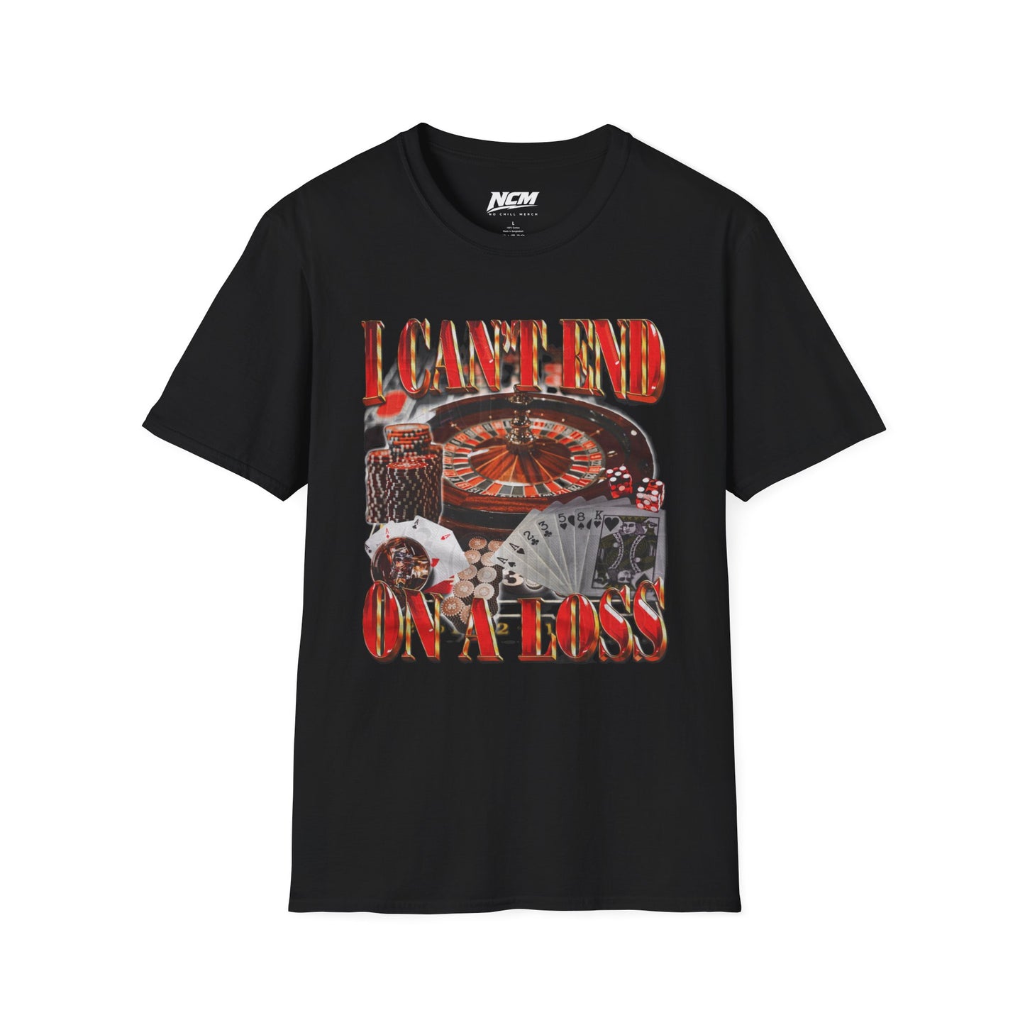 Can't End On A Loss T-Shirt