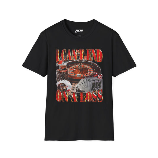 Can't End On A Loss T-Shirt