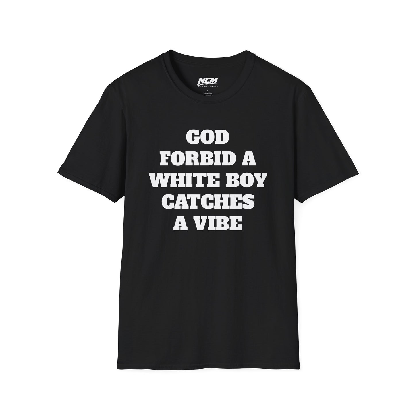 God Forbid A White Boy Catch A Vibe T shirt