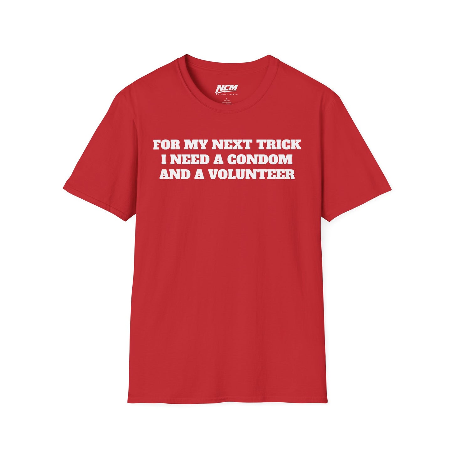 I Need A Condom And A Volunteer T-Shirt