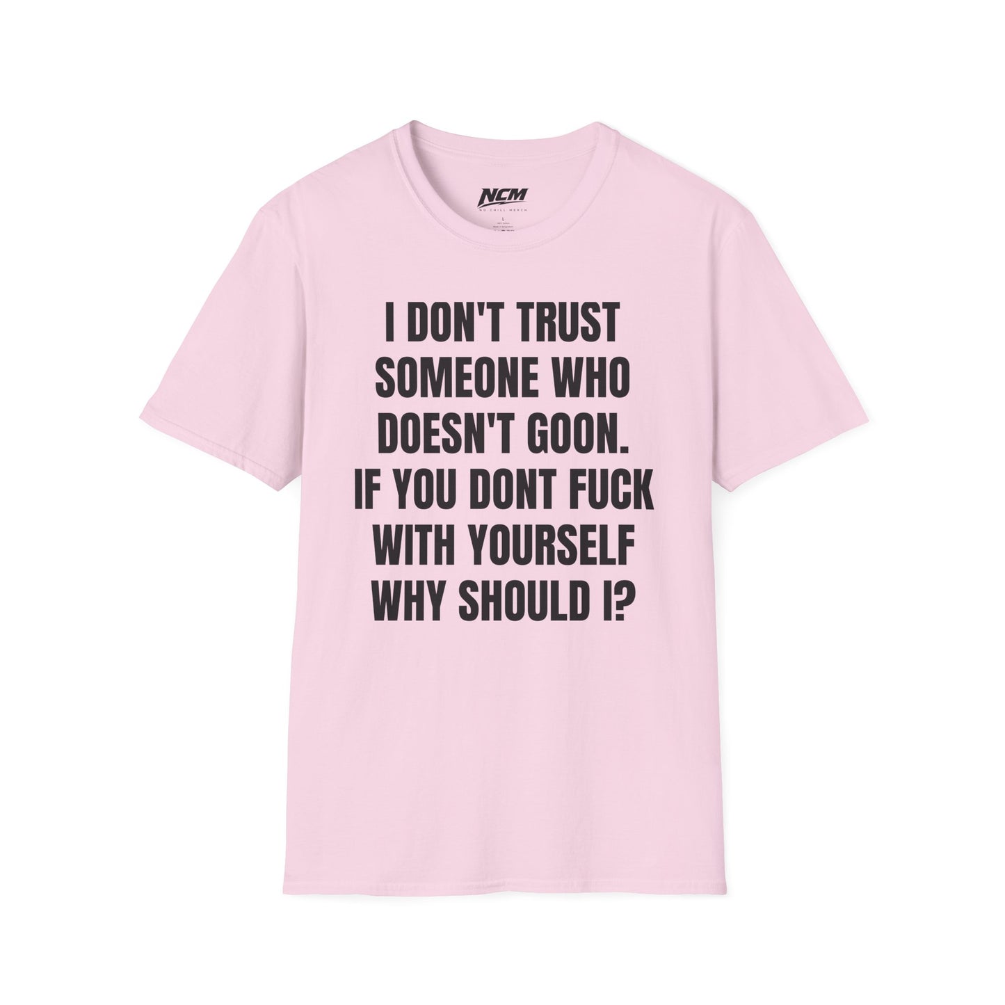 Don’t Trust Someone Who Doesn’t Goon T-Shirt