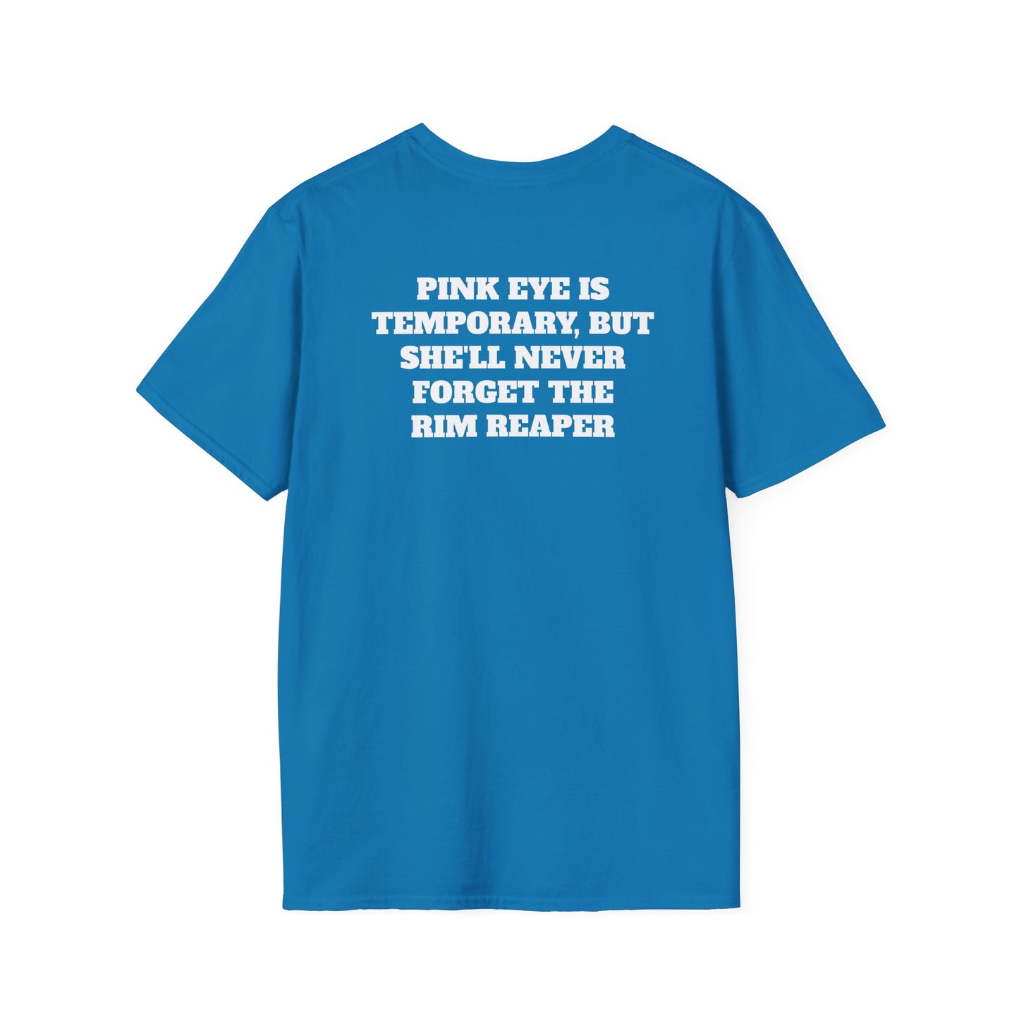 Pinkeye is temporary (Back) T-Shirt