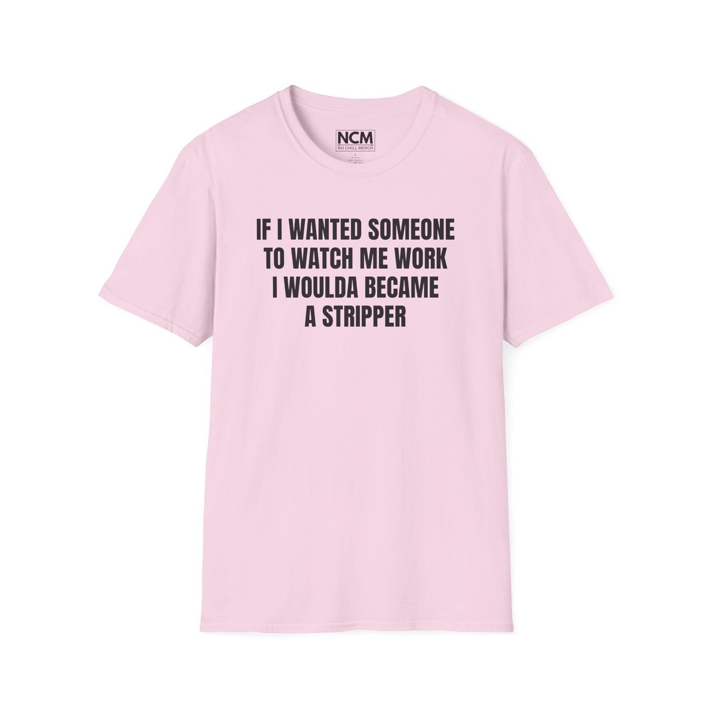 I Woulda Been A Stripper T Shirt