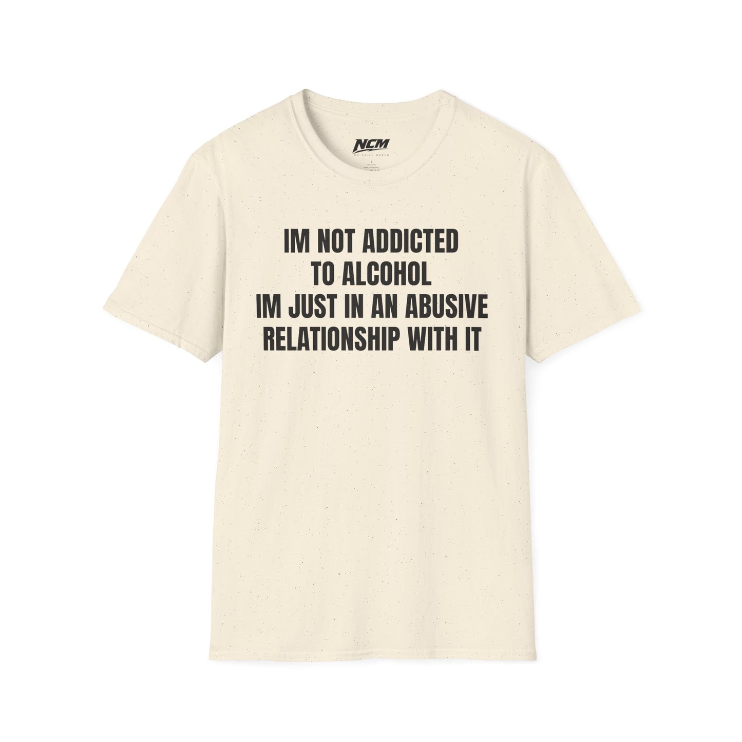 I'm Not Addicted to Alcohol T Shirt