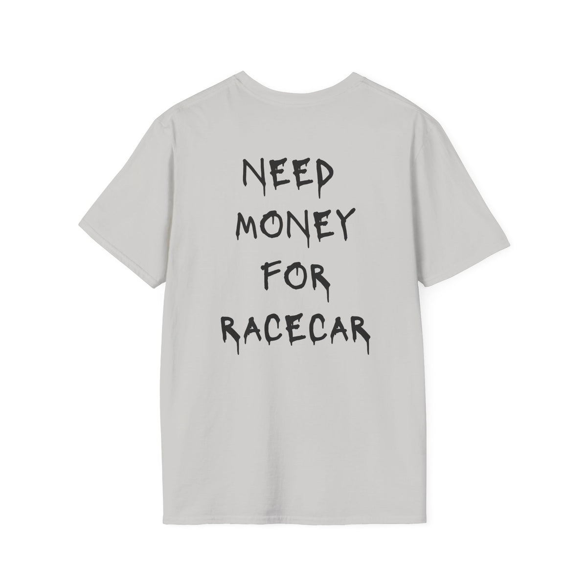 Need Money For Race Car T-Shirt