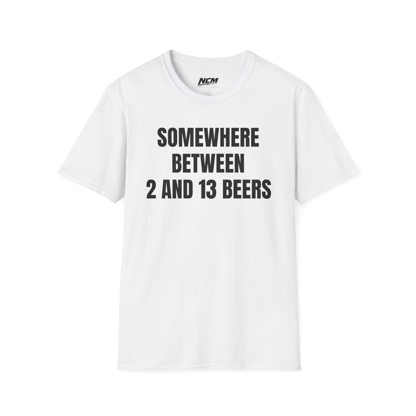 Somewhere Between 2 & 13 Beers T Shirt