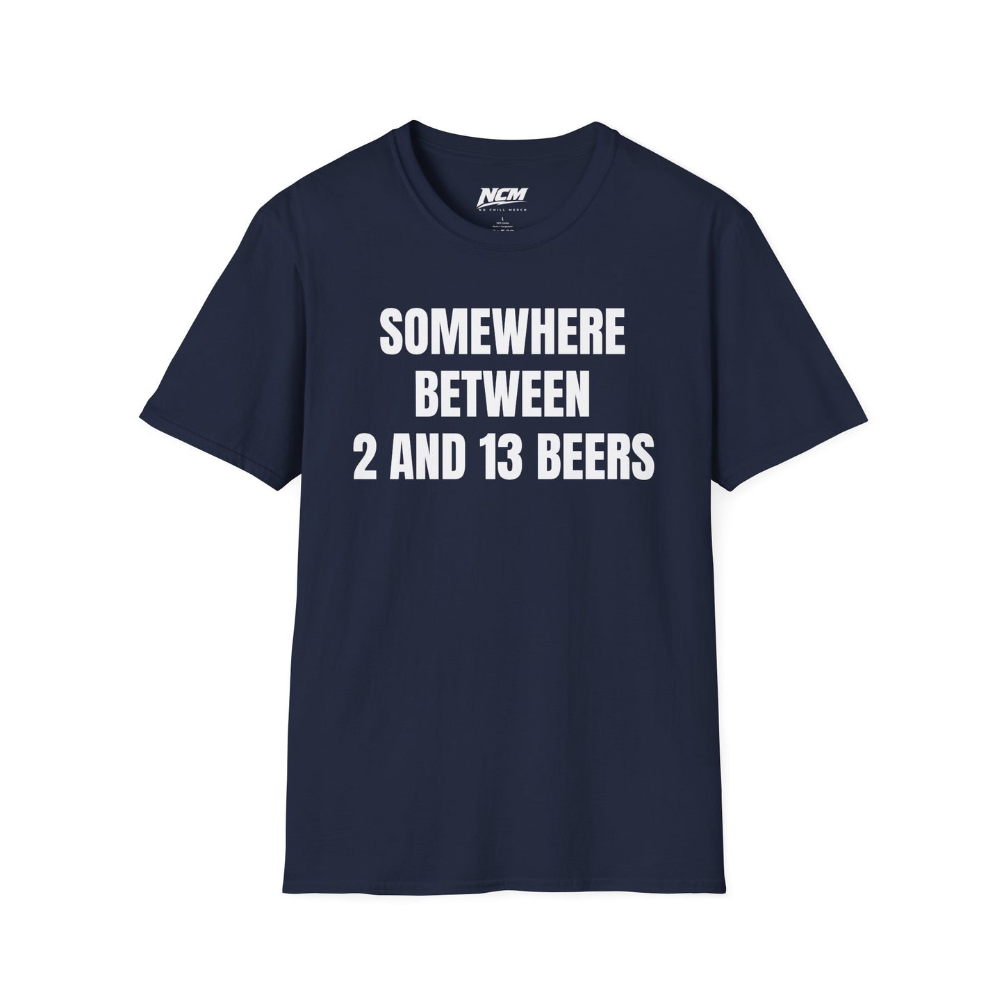 Somewhere Between 2 & 13 Beers T Shirt
