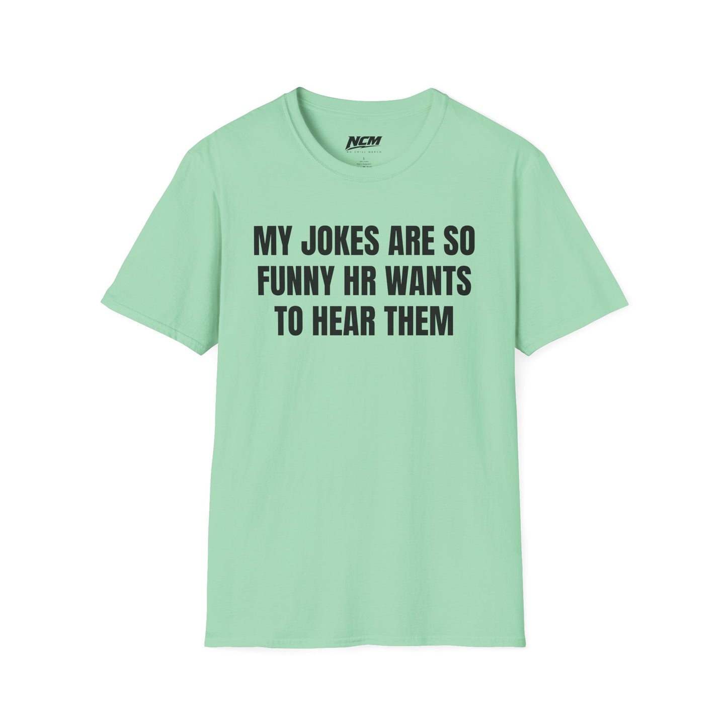 My Jokes Are So Funny HR Wants To Hear Them T Shirt